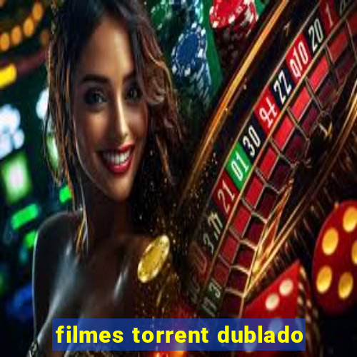 filmes torrent dublado